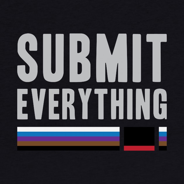 Submit Everything - Brazilian Jiu Jitsu by Kyle O'Briant